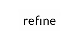 Refine Development